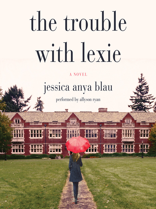 Title details for The Trouble with Lexie by Jessica Anya Blau - Available